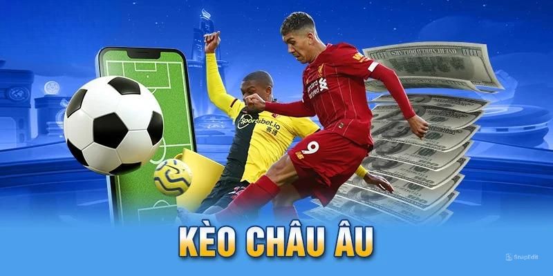 Nắm bắt một vài thông tin liên quan đến kèo châu Âu