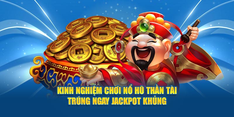 Kinh nghiệm quay slot game rinh Jackpot khủng