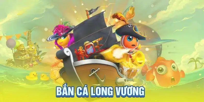 bắn cá long vương