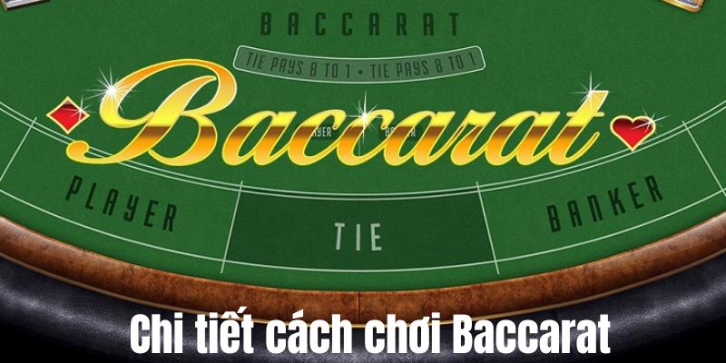 Quy tắc chi tiết về cách chơi Baccarat