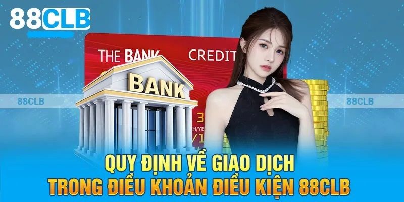 Các điều khoản sử dụng khi giao dịch trực tuyến tại 88clb