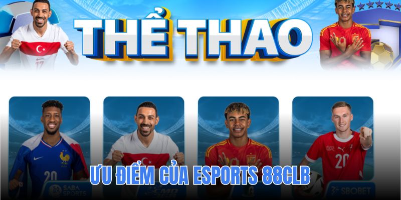 Có rất nhiều lựa chọn hấp dẫn cho Esports tại nhà cái 88CLB