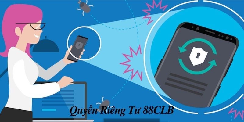 Các quy định ràng buộc trong chính sách quyền riêng tư tại 88CLB